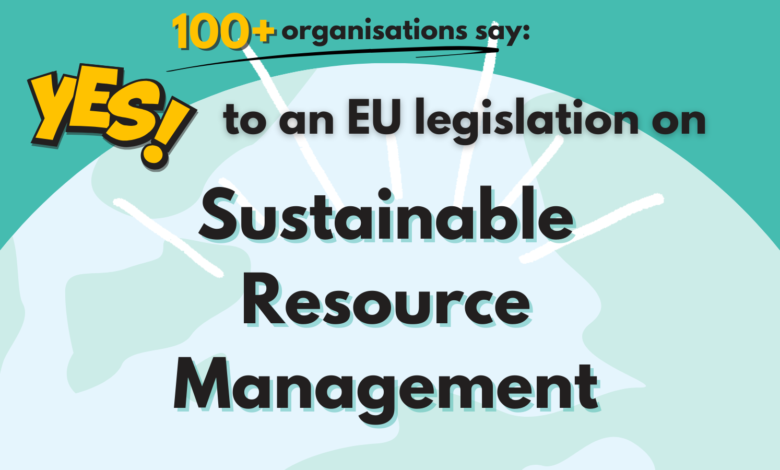 Open letter – “Yes to an EU legislation on Sustainable Resource Management” Open letter – “Yes to an EU legislation on Sustainable Resource Management”