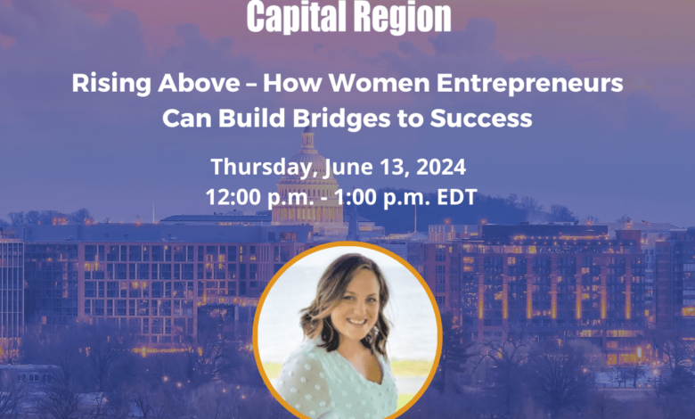 Rising Above – How Women Entrepreneurs Can Build Bridges to Success Rising Above – How Women Entrepreneurs Can Build Bridges to Success