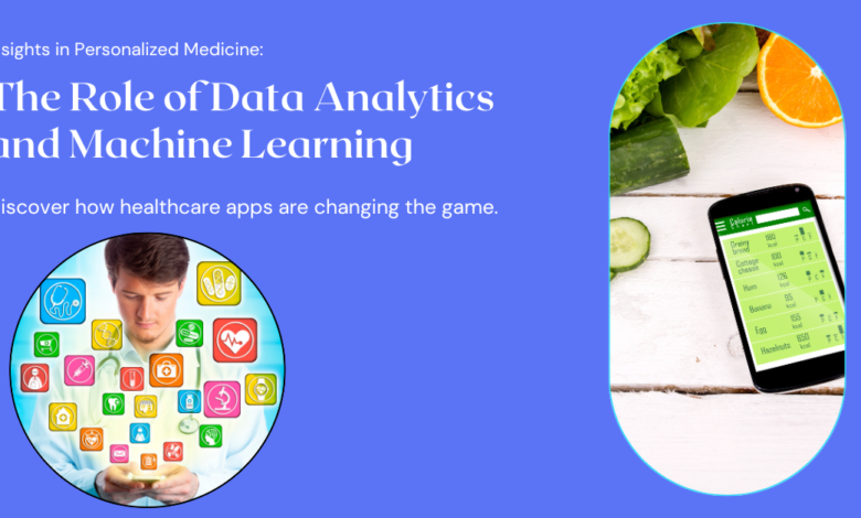 The Role of Data Analytics and Machine Learning in Personalized Medicine Through Healthcare Apps | by Sefali Warner | Apr, 2024 The Role of Data Analytics and Machine Learning in Personalized Medicine Through Healthcare Apps | by Sefali Warner | Apr, 2024