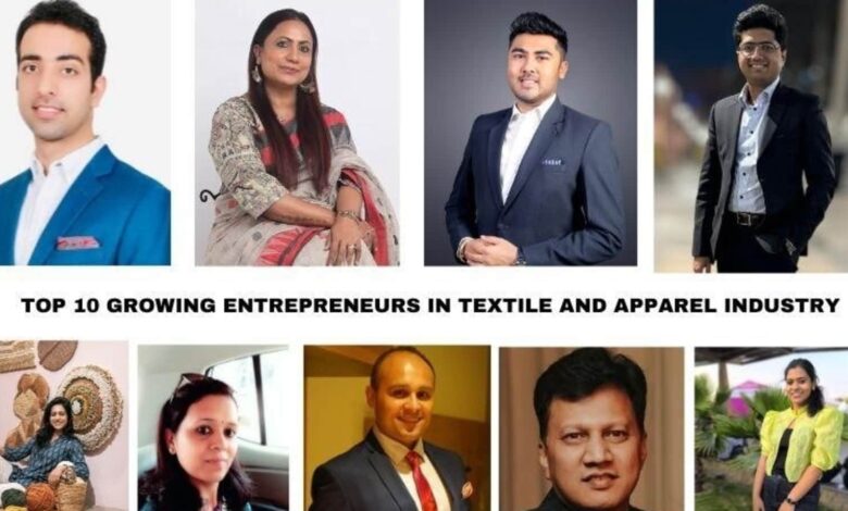 10 Growing Entrepreneurs In Textile And Apparel Industry 10 Growing Entrepreneurs In Textile And Apparel Industry