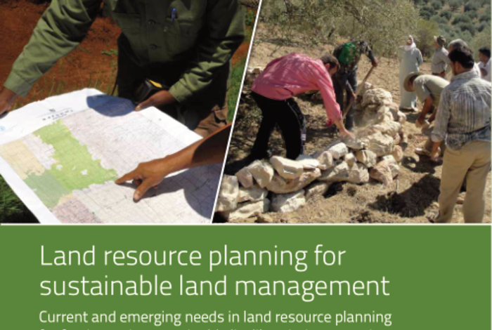 Land resource planning for sustainable land management – Current and emerging needs in land resource planning for food security, sustainable livelihoods, integrated landscape management and restoration – World Land resource planning for sustainable land management – Current and emerging needs in land resource planning for food security, sustainable livelihoods, integrated landscape management and restoration – World