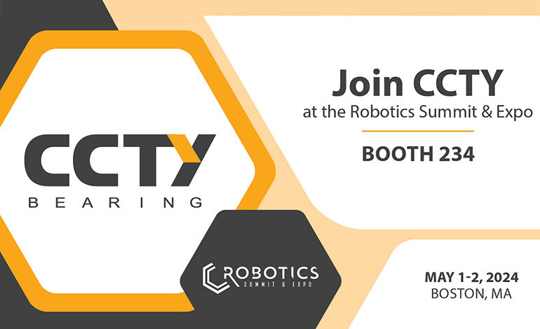 CCTY to showcase bearing solutions at the Robotics Summit & Expo CCTY to showcase bearing solutions at the Robotics Summit & Expo