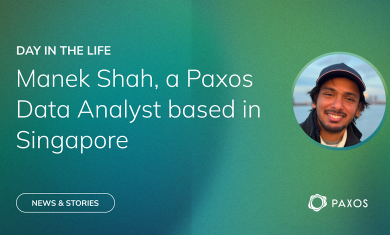 Meet Manek Shah, a Paxos Data Analyst based in Singapore Meet Manek Shah, a Paxos Data Analyst based in Singapore