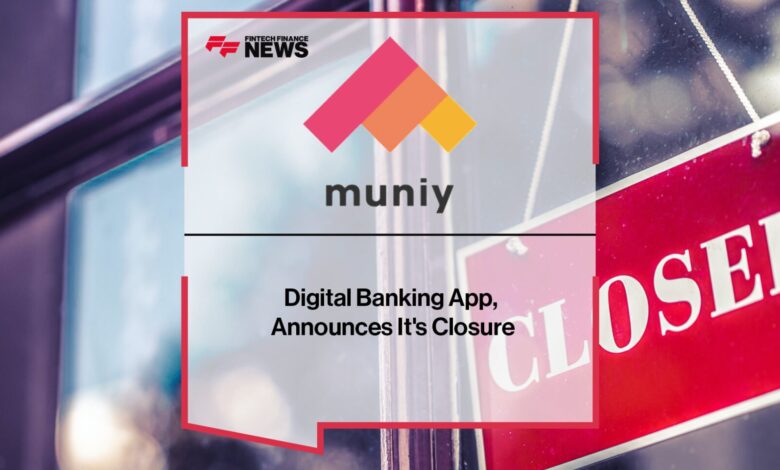 Digital Banking App, Muniy Announces It’s Closure Digital Banking App, Muniy Announces It’s Closure