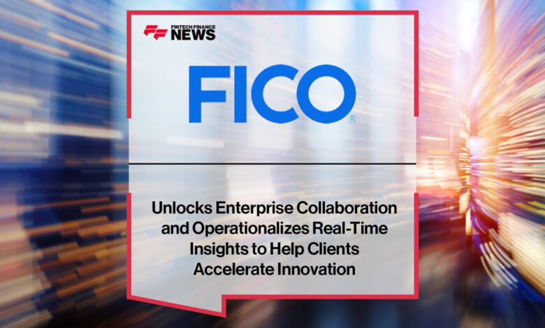 FICO Unlocks Enterprise Collaboration and Real-Time Insights FICO Unlocks Enterprise Collaboration and Real-Time Insights
