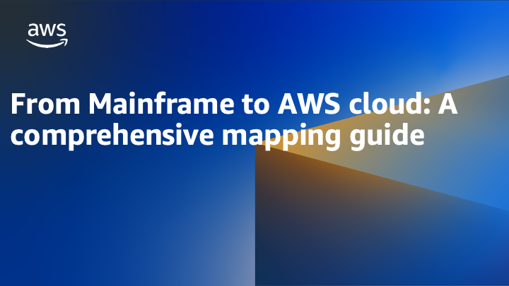 From Mainframe to AWS cloud: A comprehensive mapping guide From Mainframe to AWS cloud: A comprehensive mapping guide