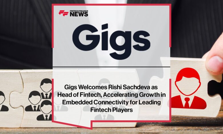 Gigs Welcomes Rishi Sachdeva as Head of Fintech, Accelerating Growth in Embedded Connectivity for Leading Fintech Players Gigs Welcomes Rishi Sachdeva as Head of Fintech, Accelerating Growth in Embedded Connectivity for Leading Fintech Players