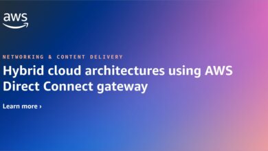 Hybrid cloud architectures using AWS Direct Connect gateway