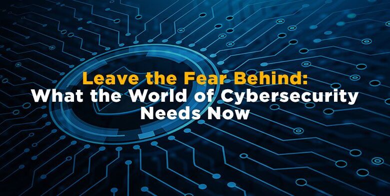 What the World of Cybersecurity Needs Now What the World of Cybersecurity Needs Now