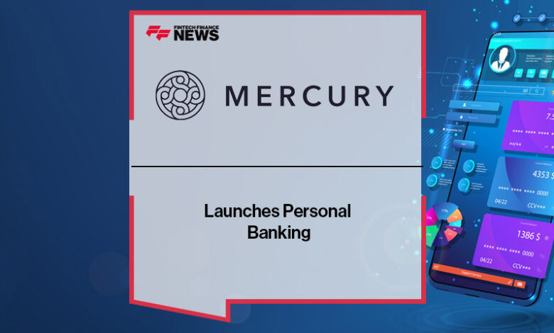 Mercury Launches Personal Banking – Fintech Finance Mercury Launches Personal Banking – Fintech Finance
