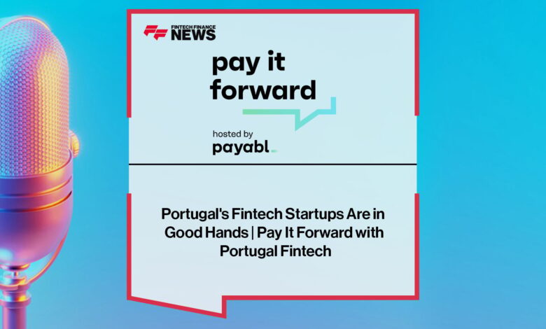 Portugal’s Fintech Startups Are in Good Hands Portugal’s Fintech Startups Are in Good Hands