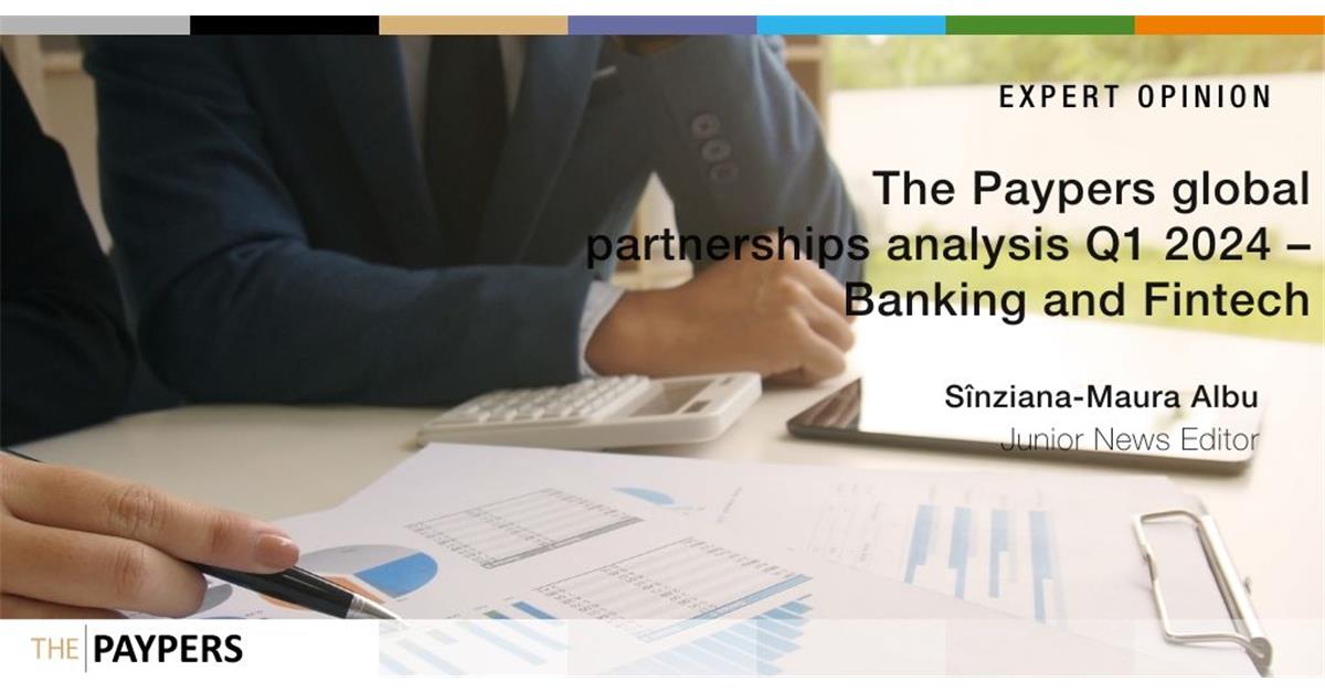 The Paypers global partnerships analysis Q1 2024: Banking and Fintech ...