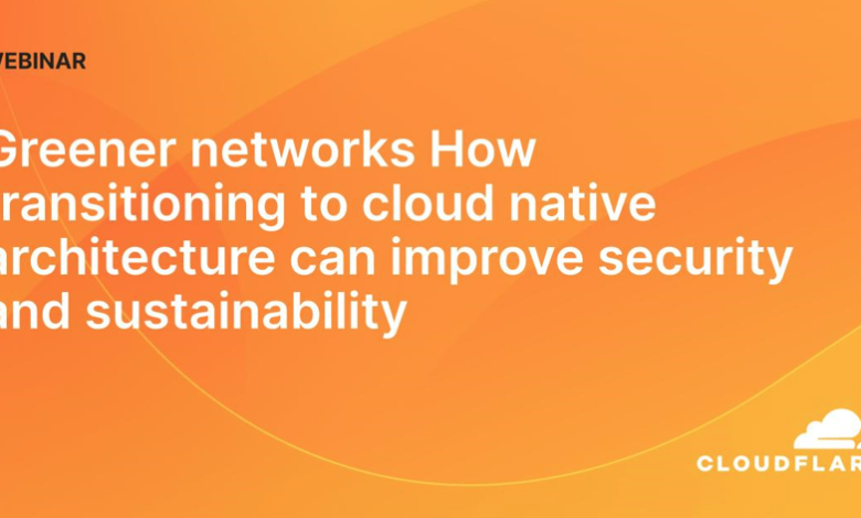How transitioning to cloud native architecture can improve security and sustainability How transitioning to cloud native architecture can improve security and sustainability
