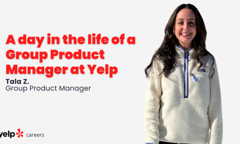A day in the life of a Group Product Manager at Yelp | Yelp A day in the life of a Group Product Manager at Yelp | Yelp