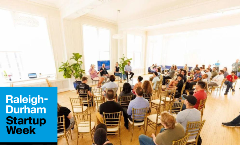 Raleigh-Durham Startup Week continues to evolve in service of entrepreneurs Raleigh-Durham Startup Week continues to evolve in service of entrepreneurs