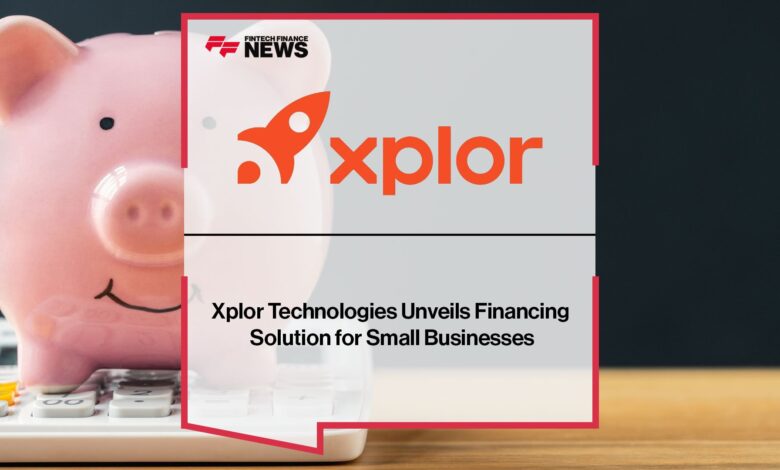 Xplor Technologies Unveils Financing Solution for Small Businesses Xplor Technologies Unveils Financing Solution for Small Businesses