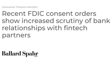 Recent FDIC consent orders show increased scrutiny of bank relationships with fintech partners