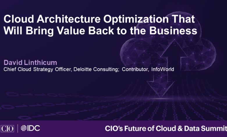 Cloud Architecture Optimization That Will Bring Value Back to the Business Cloud Architecture Optimization That Will Bring Value Back to the Business
