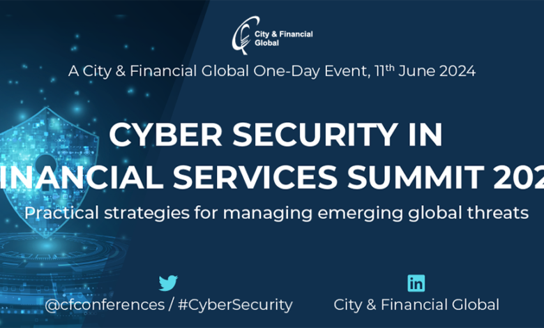 The Annual Cyber Security In Financial Services Summit 2024 The Annual Cyber Security In Financial Services Summit 2024