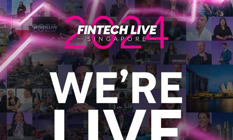 WE’RE LIVE! FinTech LIVE Singapore WE’RE LIVE! FinTech LIVE Singapore