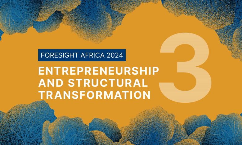 Entrepreneurship and structural transformation – Foresight Africa 2024 Entrepreneurship and structural transformation – Foresight Africa 2024