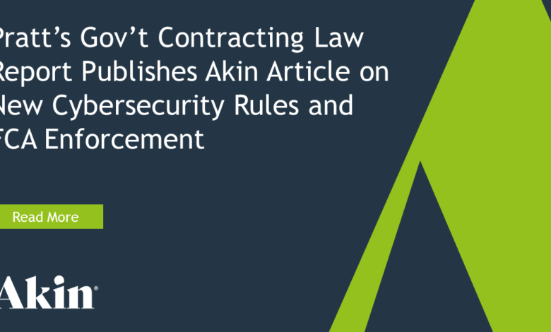 Pratt’s Gov’t Contracting Law Report Publishes Akin Article on New Cybersecurity Rules and FCA Enforcement