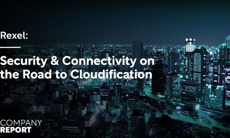 Rexel: Security & Connectivity on the Road to Cloudification Rexel: Security & Connectivity on the Road to Cloudification