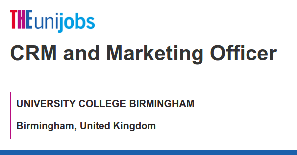 CRM and Marketing Officer job with UNIVERSITY COLLEGE BIRMINGHAM CRM and Marketing Officer job with UNIVERSITY COLLEGE BIRMINGHAM