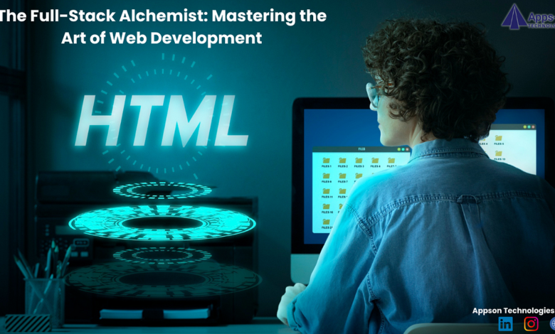 The Full-Stack Alchemist: Mastering the Art of Web Development | by Appson Technologies | May, 2024 The Full-Stack Alchemist: Mastering the Art of Web Development | by Appson Technologies | May, 2024