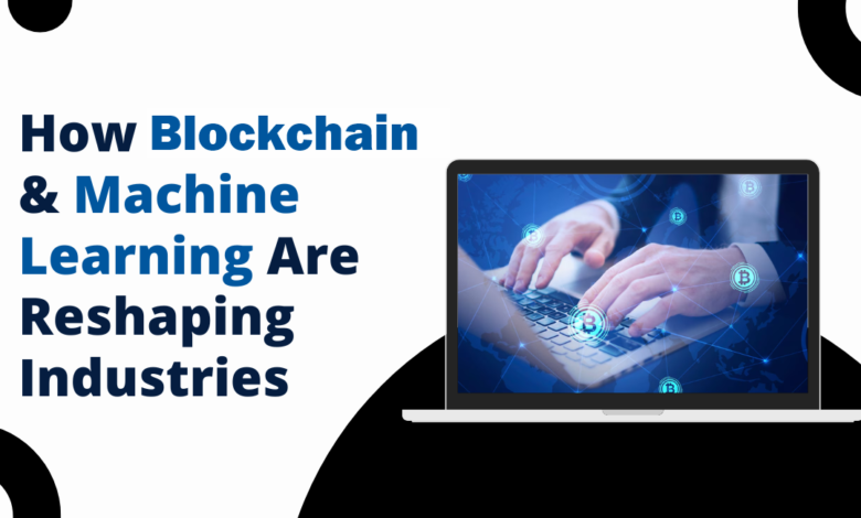 How Blockchain and Machine Learning Are Reshaping Industries | by Akim | May, 2024 How Blockchain and Machine Learning Are Reshaping Industries | by Akim | May, 2024