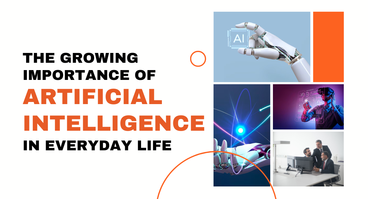The Growing Importance of Artificial Intelligence in Everyday Life | by ...