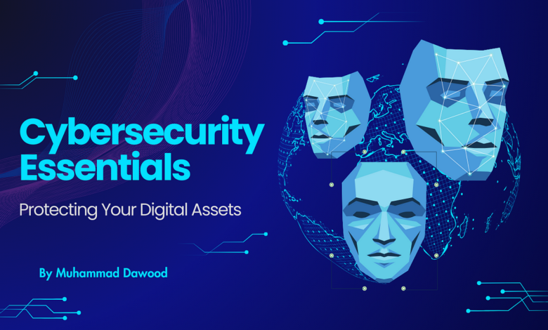 Cybersecurity Essentials: Protecting Your Digital Assets Cybersecurity Essentials: Protecting Your Digital Assets