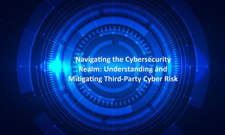 Navigating the Cybersecurity Realm: Understanding and Mitigating Third-Party Cyber Risk | by Bytesofinfosec | CyberScribers | May, 2024 Navigating the Cybersecurity Realm: Understanding and Mitigating Third-Party Cyber Risk | by Bytesofinfosec | CyberScribers | May, 2024