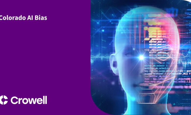 Colorado AI Bias | Crowell & Moring LLP Colorado AI Bias | Crowell & Moring LLP