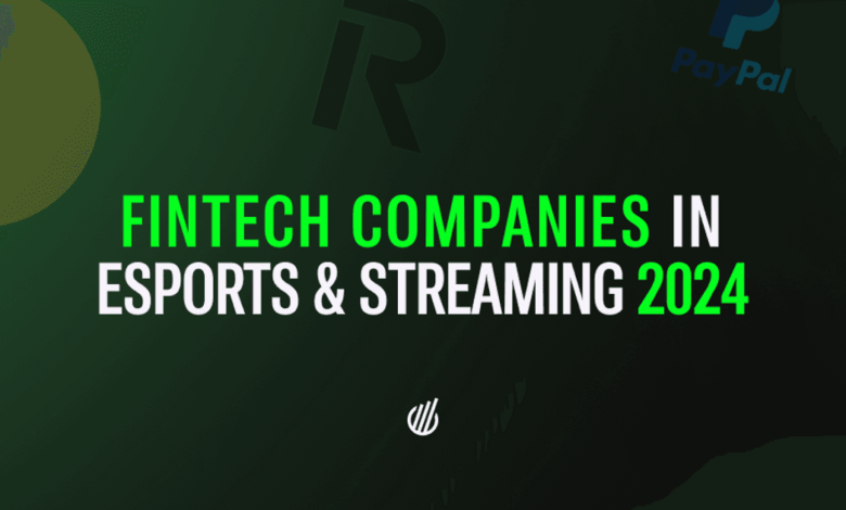Fintech companies involved in esports & streaming 2024 Fintech companies involved in esports & streaming 2024