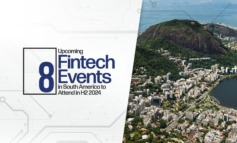 8 Upcoming Fintech Events in South America to Attend in H2 2024 – Fintech Schweiz Digital Finance News 8 Upcoming Fintech Events in South America to Attend in H2 2024 – Fintech Schweiz Digital Finance News