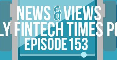 News & Views Podcast | Episode 153: BNPL Driving Lessons, Fintech in Norfolk and Cashless China