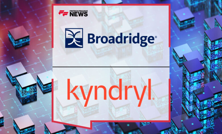Broadridge and Kyndryl to Partner in Canadian Wealth Management Broadridge and Kyndryl to Partner in Canadian Wealth Management