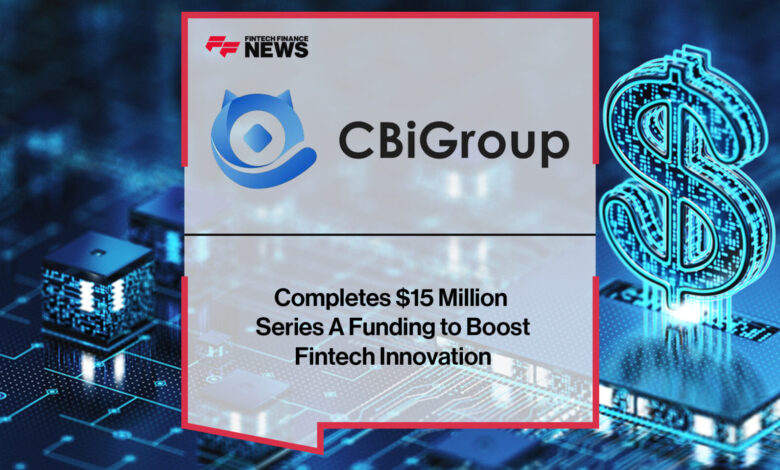 CBiGroup Completes Million Series A Funding CBiGroup Completes Million Series A Funding