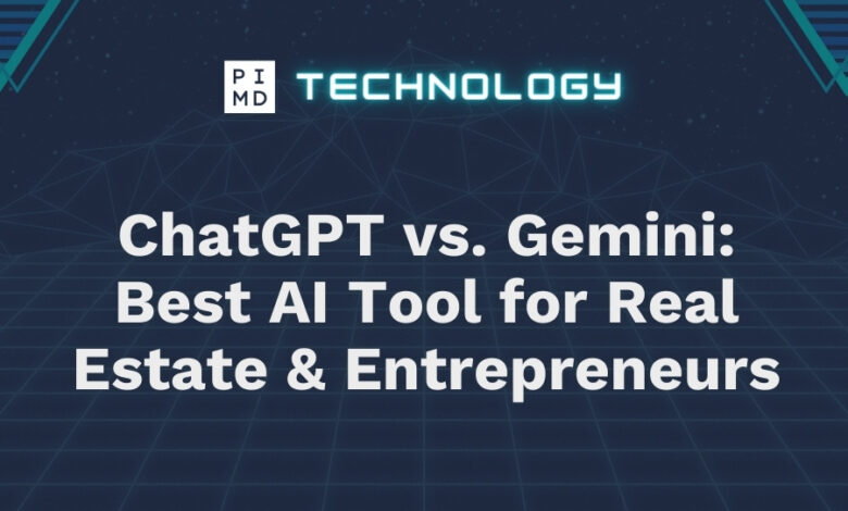 ChatGPT vs. Gemini: Best AI Tool for Real Estate & Entrepreneurs ChatGPT vs. Gemini: Best AI Tool for Real Estate & Entrepreneurs