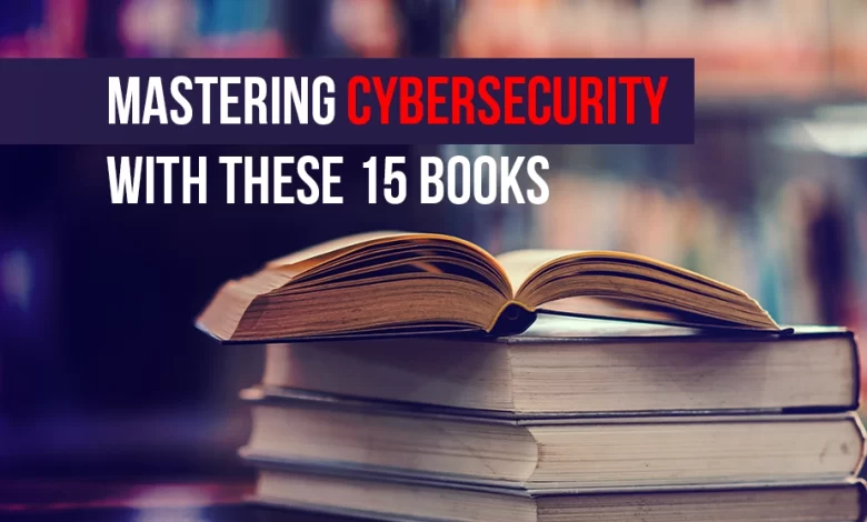 15 Cybersecurity Books For Beginners And Seasoned Pros 15 Cybersecurity Books For Beginners And Seasoned Pros
