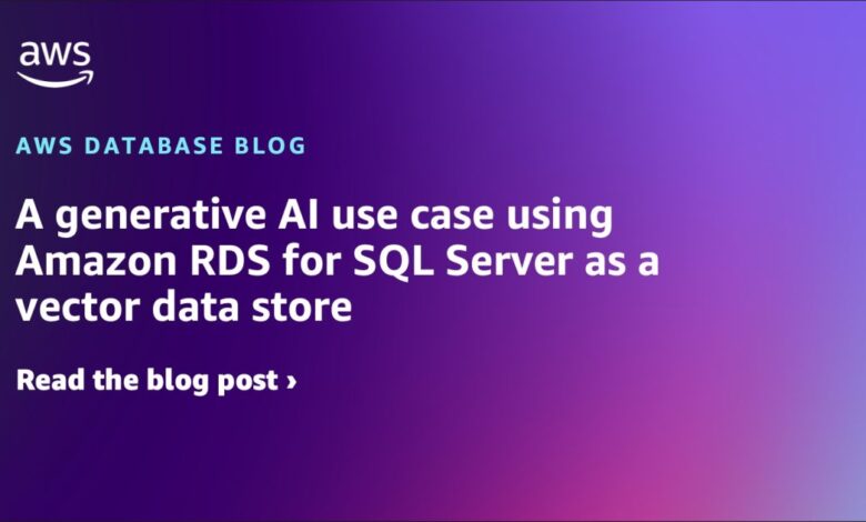 A generative AI use case using Amazon RDS for SQL Server as a vector data store A generative AI use case using Amazon RDS for SQL Server as a vector data store