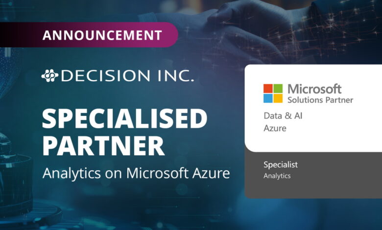 Decision Inc. achieves Microsoft Azure Specialisation in Analytics Decision Inc. achieves Microsoft Azure Specialisation in Analytics