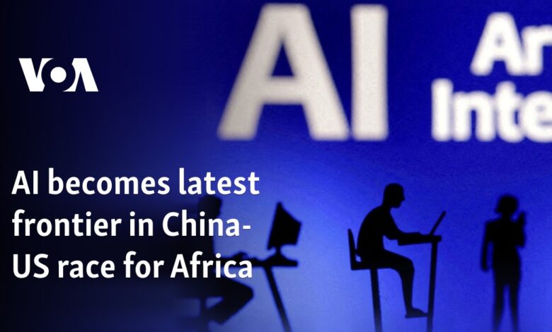 AI becomes latest frontier in China-US race for Africa AI becomes latest frontier in China-US race for Africa