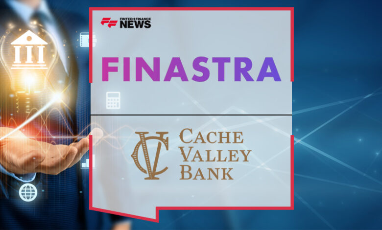 Cache Valley Bank Accelerates Its Digital Growth Strategy With Finastra Cache Valley Bank Accelerates Its Digital Growth Strategy With Finastra