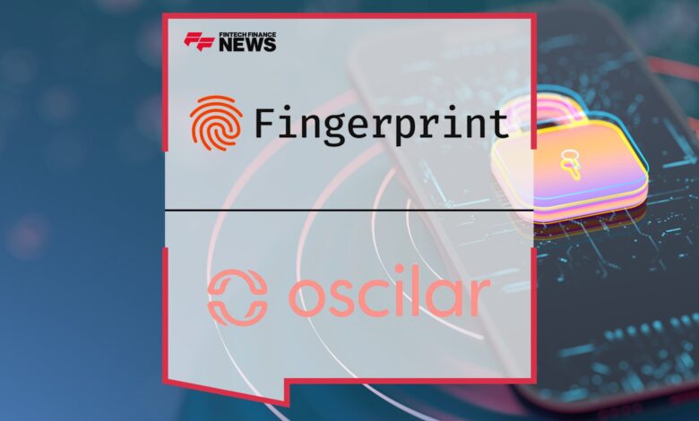 Fingerprint and Oscilar Bring Frictionless Fraud Prevention Fingerprint and Oscilar Bring Frictionless Fraud Prevention