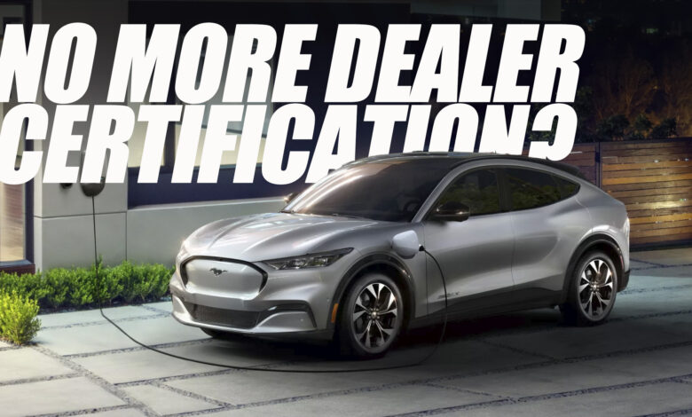Ford To Ditch EV Certification, Open Up Sales to All Dealers, Says Report Ford To Ditch EV Certification, Open Up Sales to All Dealers, Says Report