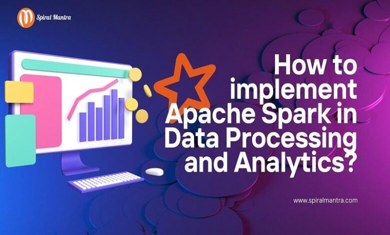 How to implement Apache Spark in Data Processing and Analytics? How to implement Apache Spark in Data Processing and Analytics?