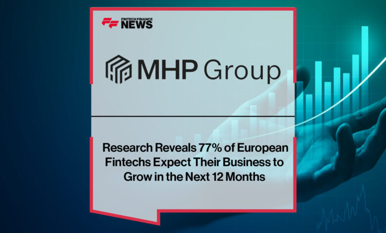 MHP Group Research Reveals European Fintechs Expect Business Growth MHP Group Research Reveals European Fintechs Expect Business Growth
