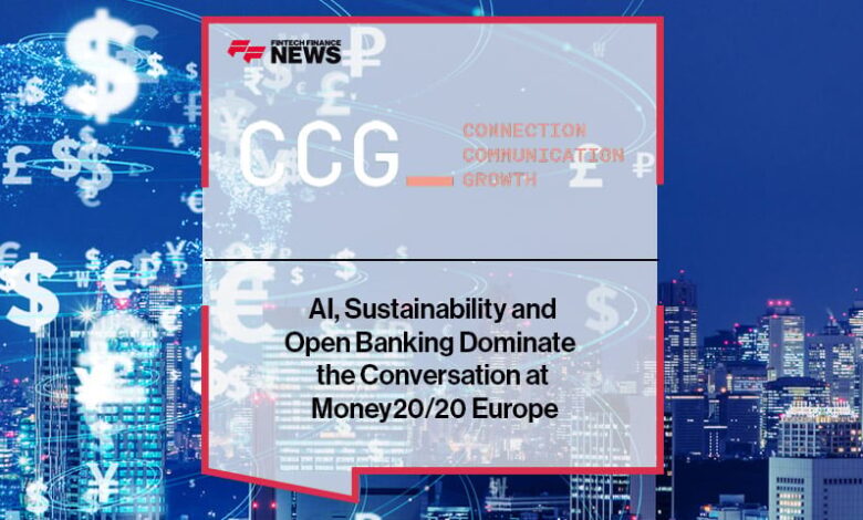 AI, Sustainability and Open Banking Dominate the Conversation at Money20/20 Europe AI, Sustainability and Open Banking Dominate the Conversation at Money20/20 Europe
